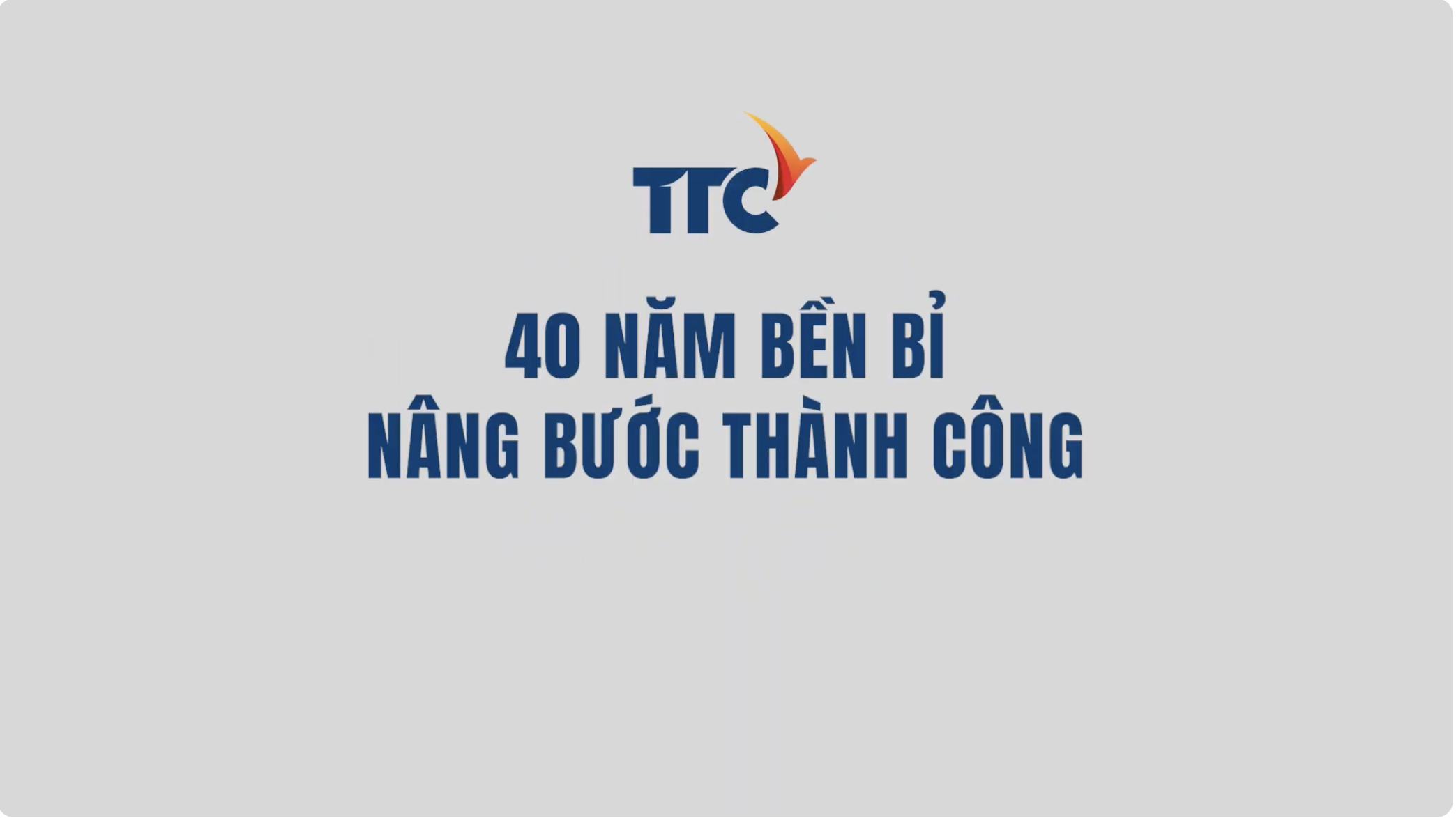 Nhìn lại hành trình 40 năm TTC - Nâng bước thành công