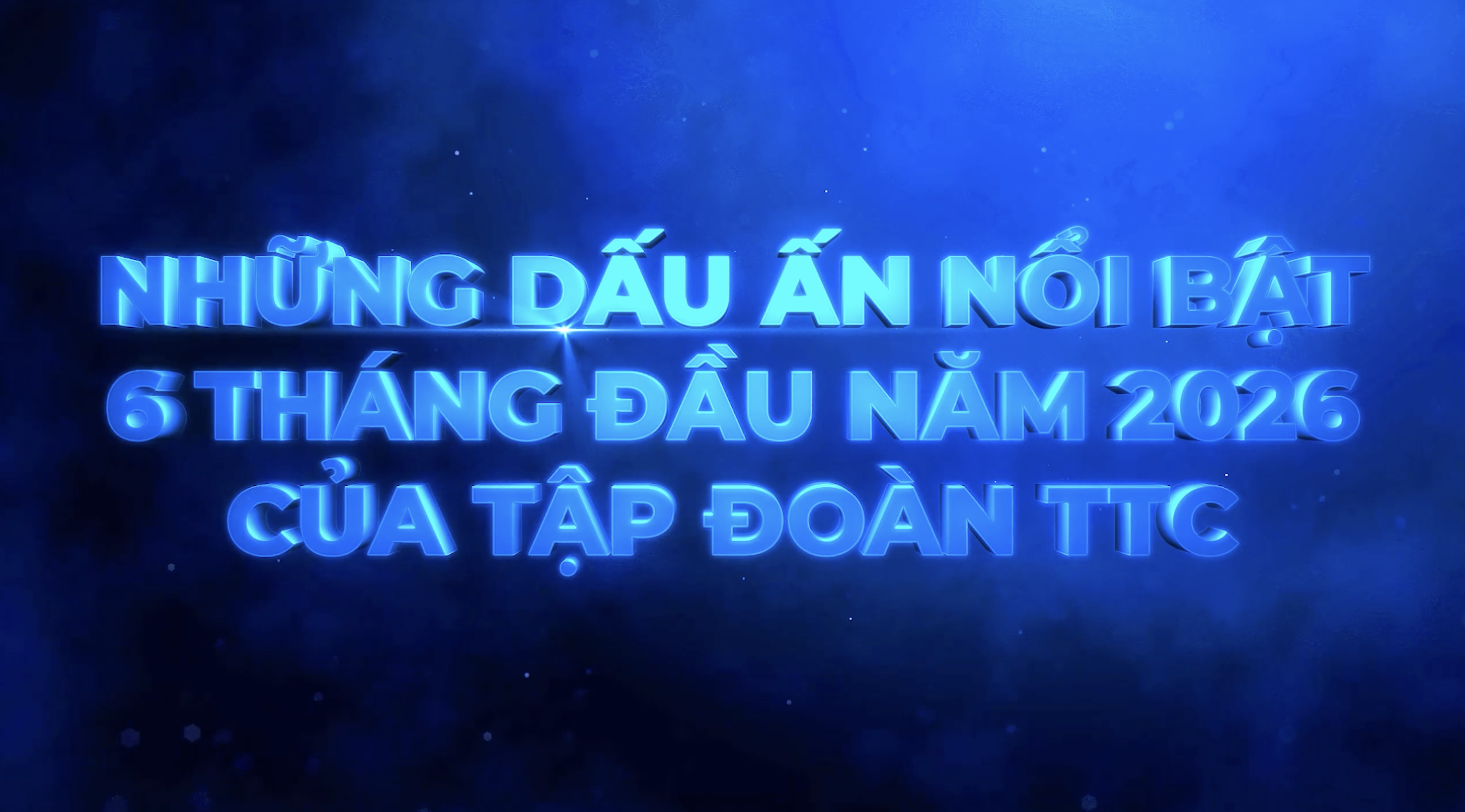 Những dấu ấn nổi bật 6 tháng đầu năm 2026 của Tập đoàn TTC