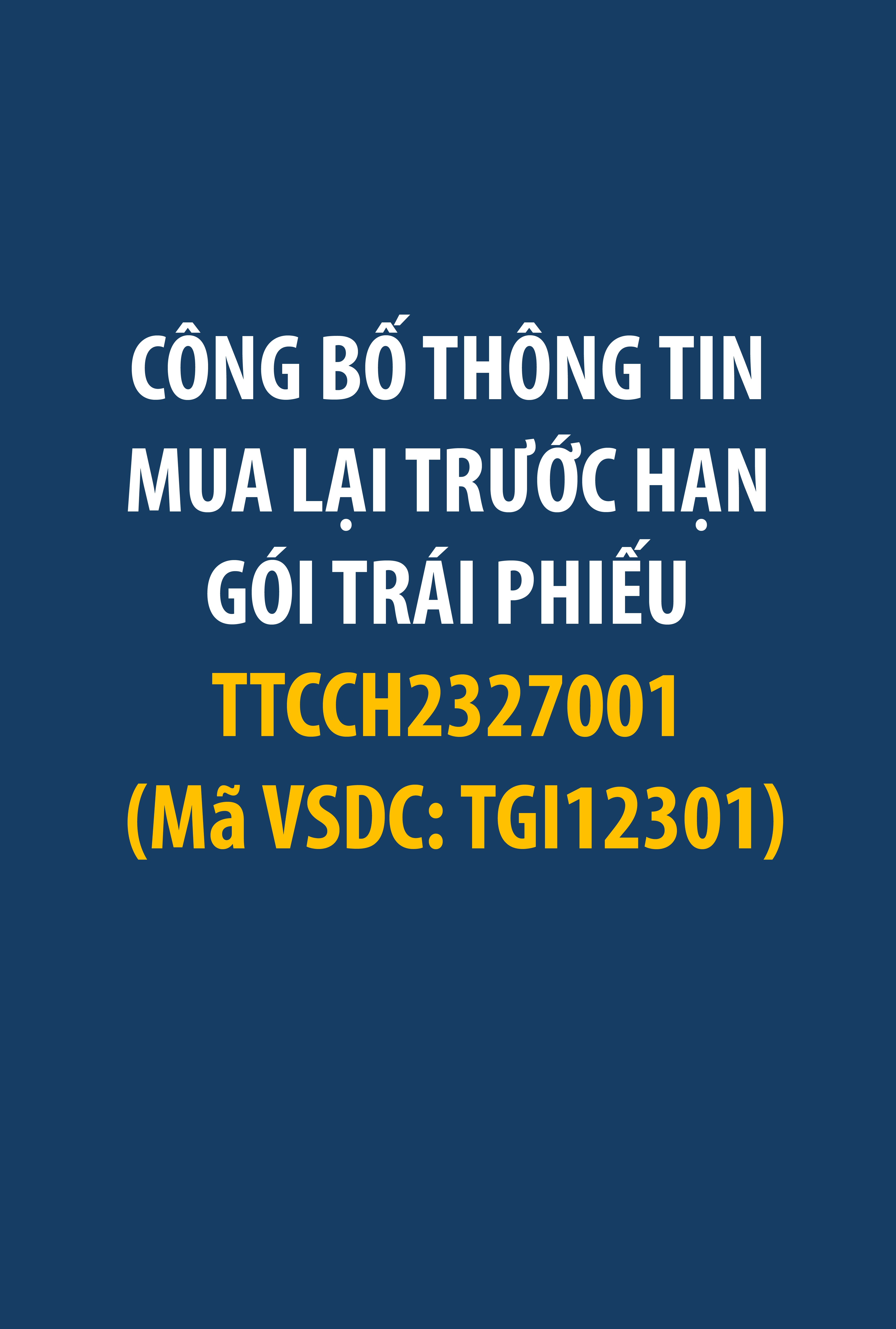 Công ty Cổ phần Đầu tư Thành Thành Công công bố thông tin mua lại trước hạn gói Trái phiếu TTCCH2327001 (Mã VSDC: TGI12301)